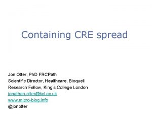 Containing CRE spread Jon Otter Ph D FRCPath