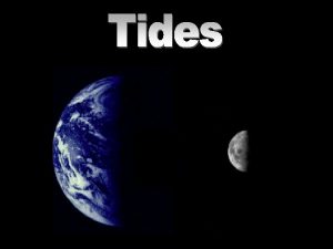 Tides are generated by 1 Gravitational pull of