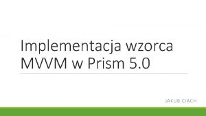 Implementacja wzorca MVVM w Prism 5 0 JAKUB