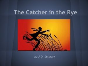 The Catcher in the Rye by J D