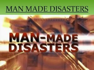 Types of man made disaster