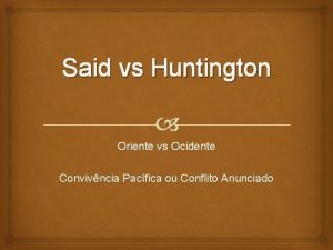 Said vs Huntington Oriente vs Ocidente Convivncia Pacfica