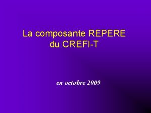 La composante REPERE du CREFIT en octobre 2009