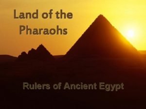 Land of the Pharaohs Rulers of Ancient Egypt