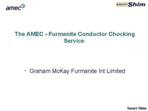 The AMEC Furmanite Conductor Chocking Service Graham Mc