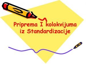 Priprema I kolokvijuma iz Standardizacije Pojam standardizacije tri