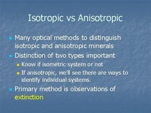 Isotropic vs anisotropic minerals