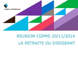 REUNION CGPME 20112014 LA RETRAITE DU DIRIGEANT AG