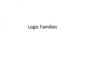 Logic families characteristics