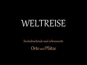 WELTREISE beeindruckende und sehenswerte Orte und Pltze Italien