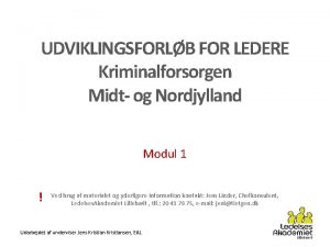 UDVIKLINGSFORLB FOR LEDERE Kriminalforsorgen Midt og Nordjylland Modul