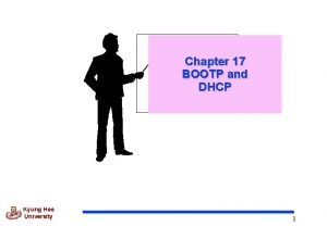 Chapter 17 BOOTP and DHCP Kyung Hee University
