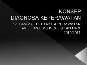 KONSEP DIAGNOSA KEPERAWATAN PROGRAM STUDI ILMU KEPERAWATAN FAKULTAS