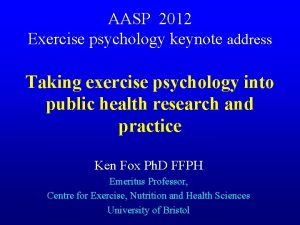 AASP 2012 Exercise psychology keynote address Taking exercise