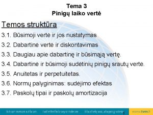 Tema 3 Pinig laiko vert Temos struktra 3