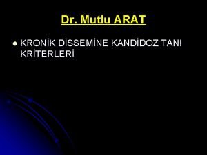 Dr Mutlu ARAT l KRONK DSSEMNE KANDDOZ TANI