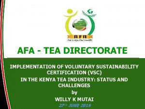 AFA TEA DIRECTORATE IMPLEMENTATION OF VOLUNTARY SUSTAINABILITY CERTIFICATION