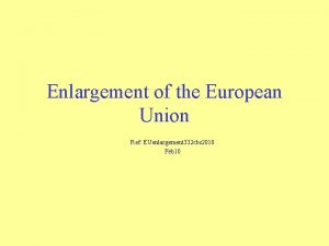 Enlargement of the European Union Ref EUenlargement 332