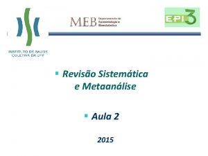 Reviso Sistemtica e Metaanlise Aula 2 2015 Reviso