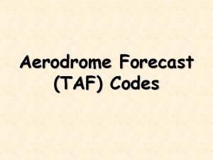 Aerodrome Forecast TAF Codes FCUK 31 EGGY 300900