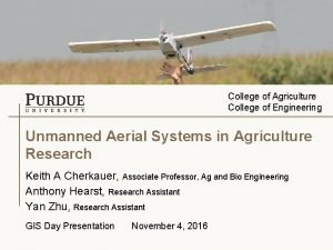 College of Agriculture College of Engineering Unmanned Aerial