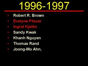 1996 1997 Robert R Brown Evelyne Fliszar Ingrid
