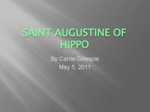 SAINT AUGUSTINE OF HIPPO By Carrie Gillespie May