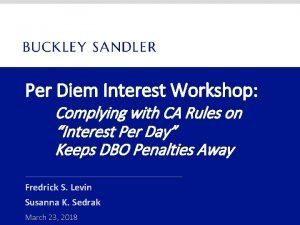 Per Diem Interest Workshop Complying with CA Rules