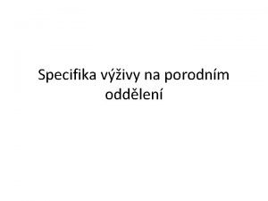 Specifika vivy na porodnm oddlen Diety na porodnm