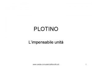 PLOTINO Limpensabile unit www areteconsulenzafilosofica it 1 PLOTINO
