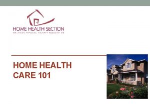HOME HEALTH CARE 101 Home Care Experience Home HOME HEALTH CARE 101 Home Care Experience Home