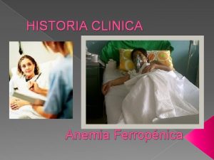 HISTORIA CLINICA Anemia Ferropnica Caso Clnico Anamnesis Nombre