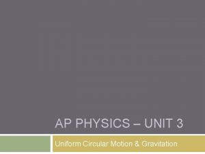 Unit 3 circular motion and gravitation