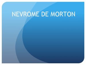 NEVROME DE MORTON Dfinition Syndrome canalaire par enclavement