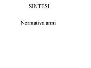 SINTESI Normativa armi Definizione Arma Unarma uno strumento