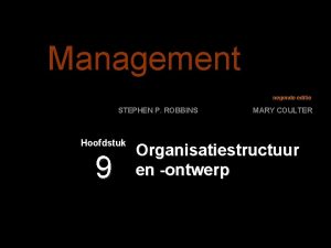 Management negende editie STEPHEN P ROBBINS Hoofdstuk 9