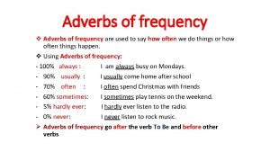 Adverbs of frequency v Adverbs of frequency are