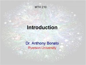 MTH 210 Introduction Dr Anthony Bonato Ryerson University
