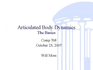 Articulated Body Dynamics The Basics Comp 768 October