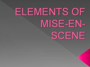 Elements of mise en scene