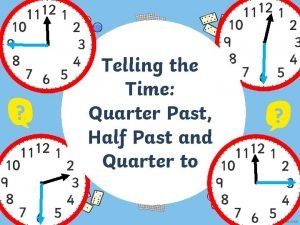 Quarter half past
