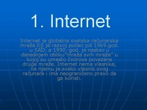 1 Internet je globalna svetska raunarska mrea iji