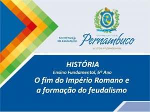 HISTRIA Ensino Fundamental 6 Ano O fim do