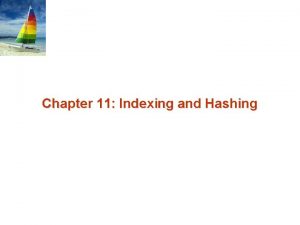 Chapter 11 Indexing and Hashing Chapter 12 Indexing
