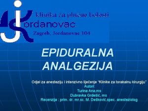 EPIDURALNA ANALGEZIJA Odjel za anesteziju i intenzivno lijeenje