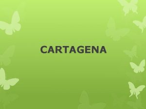 CARTAGENA Cartagena de Indias es una ciudad fantstica