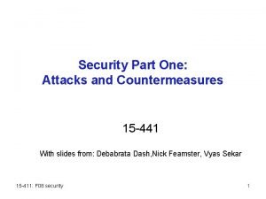 Security Part One Attacks and Countermeasures 15 441