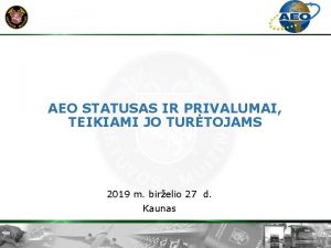 AEO STATUSAS IR PRIVALUMAI TEIKIAMI JO TURTOJAMS 2019