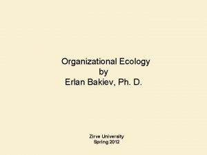 Organizational Ecology by Erlan Bakiev Ph D Zirve