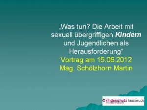 Was tun Die Arbeit mit sexuell bergriffigen Kindern